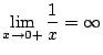 $ \displaystyle{\lim_{x \to 0+} \frac{1}{x} = \infty}$