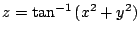 $ \displaystyle{z = \tan^{-1}{(x^2 + y^2)}}$