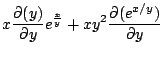 $\displaystyle x \frac{\partial (y)}{\partial y} e^{\frac{x}{y}} + xy^2 \frac{\partial (e^{x/y})}{\partial y}$