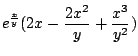 $\displaystyle e^{\frac{x}{y}}(2x - \frac{2x^2}{y} + \frac{x^3}{y^2})$