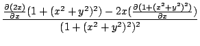 $\displaystyle \frac{\frac{\partial(2x)}{\partial x}(1 + (x^2 + y^2)^2) - 2x(\frac{\partial(1 + (x^2 + y^2)^2)}{\partial x})}{(1 + (x^2 + y^2)^2)^2}$