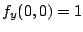 $ f_{y}(0,0) = 1$