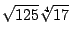 $ \displaystyle{\sqrt{125}\sqrt[4]{17}}$
