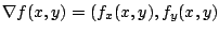 $\displaystyle \nabla f(x,y) = (f_{x}(x,y), f_{y}(x,y)$