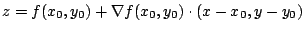 $\displaystyle z = f(x_{0},y_{0}) + \nabla f(x_{0},y_{0}) \cdot (x - x_{0}, y- y_{0})$