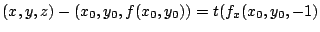 $\displaystyle (x,y,z) - (x_{0},y_{0},f(x_{0},y_{0})) = t(f_{x}(x_{0},y_{0},-1)$