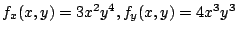 $ f_{x}(x,y) = 3x^2 y^4, f_{y}(x,y) = 4x^3 y^3$