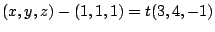 $\displaystyle (x,y,z) - (1,1,1) = t(3,4,-1)$