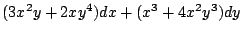 $\displaystyle (3x^2y + 2xy^4) dx + (x^3 + 4x^2 y^3) dy$