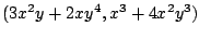 $\displaystyle (3x^2y + 2xy^4, x^3 + 4x^2 y^3)$