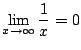 $ \displaystyle{\lim_{x \to \infty} \frac{1}{x} = 0}$
