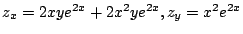 $ z_{x} = 2xye^{2x} + 2x^2 y e^{2x}, z_{y} = x^2 e^{2x}$