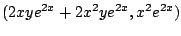 $\displaystyle (2xye^{2x} + 2x^2 y e^{2x}, x^2 e^{2x})$