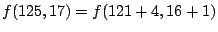 $ f(125,17) = f(121+4,16+1)$