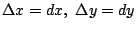 $ \Delta x = dx,  \Delta y = dy$