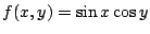 $ f(x,y) = \sin{x}\cos{y}$