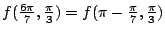 $ f(\frac{6\pi}{7},\frac{\pi}{3}) = f(\pi - \frac{\pi}{7},\frac{\pi}{3})$