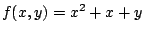 $ \displaystyle{f(x,y) = x^2 + x + y}$