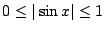 $ 0 \leq \vert\sin{x}\vert \leq 1$