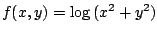 $ \displaystyle{f(x,y) = \log{(x^2 + y^2)}}$