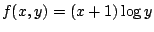 $ \displaystyle{f(x,y) = (x+1)\log{y}}$