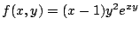 $ \displaystyle{f(x,y) = (x-1)y^{2}e^{xy}}$