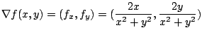 $\displaystyle \nabla f(x,y) = (f_{x},f_{y}) = (\frac{2x}{x^2 + y^2}, \frac{2y}{x^2 + y^2})$