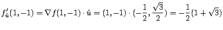 $\displaystyle f_{\hat u}'(1,-1) = \nabla f(1,-1) \cdot {\hat u} = (1,-1)\cdot (-\frac{1}{2},\frac{\sqrt{3}}{2}) = -\frac{1}{2}(1 + \sqrt{3})$