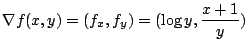 $\displaystyle \nabla f(x,y) = (f_{x},f_{y}) = (\log{y}, \frac{x+1}{y})$