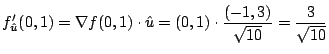 $\displaystyle f_{\hat u}'(0,1) = \nabla f(0,1) \cdot {\hat u} = (0,1)\cdot \frac{(-1,3)}{\sqrt{10}} = \frac{3}{\sqrt{10}}$