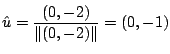 $\displaystyle {\hat u} = \frac{(0,-2)}{\Vert(0,-2)\Vert} = (0,-1)$