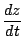 $ \displaystyle{\frac{dz}{dt}}$