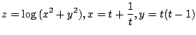 $ \displaystyle{z = \log{(x^2 + y^2)}, x = t + \frac{1}{t}, y = t(t-1)}$