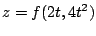 $ \displaystyle{z = f(2t, 4t^2)}$