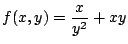 $ \displaystyle{f(x,y) = \frac{x}{y^2} + xy }$