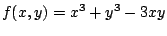 $ \displaystyle{f(x,y) = x^3 + y^3 - 3xy}$