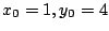 $ x_{0} = 1, y_{0} = 4$