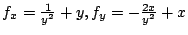 $ f_{x} = \frac{1}{y^2} + y, f_{y} = -\frac{2x}{y^2} + x$
