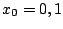 $ x_{0} = 0, 1$