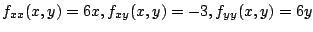 $ f_{xx}(x,y) = 6x, f_{xy}(x,y) = -3, f_{yy}(x,y) = 6y$