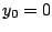 $ y_{0} = 0$