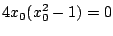 $\displaystyle 4x_{0}(x_{0}^2 - 1) = 0$