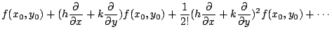 $\displaystyle f(x_{0},y_{0}) + (h\frac{\partial}{\partial x} + k\frac{\partial}...
...\partial}{\partial x} + k\frac{\partial}{\partial y})^2 f(x_{0},y_{0}) + \cdots$