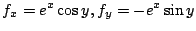 $\displaystyle f_{x} = e^{x}\cos{y}, f_{y} = -e^{x}\sin{y}$