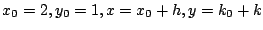 $ x_{0}=2, y_{0} =1, x = x_{0} + h, y = k_{0} + k$