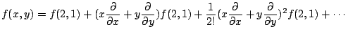 $\displaystyle f(x,y) = f(2,1) + (x\frac{\partial}{\partial x} + y\frac{\partial...
...(x\frac{\partial}{\partial x} + y\frac{\partial}{\partial y})^2 f(2,1) + \cdots$