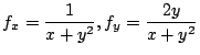 $\displaystyle f_{x} = \frac{1}{x + y^2}, f_{y} = \frac{2y}{x + y^2}$