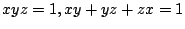 $ \displaystyle{xyz = 1, xy + yz + zx = 1}$
