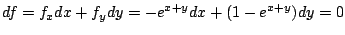 $\displaystyle df = f_{x}dx + f_{y}dy = -e^{x+y}dx + (1 - e^{x+y})dy = 0$