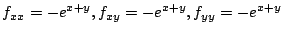 $\displaystyle f_{xx} = -e^{x+y}, f_{xy} = -e^{x+y}, f_{yy} = -e^{x+y}$